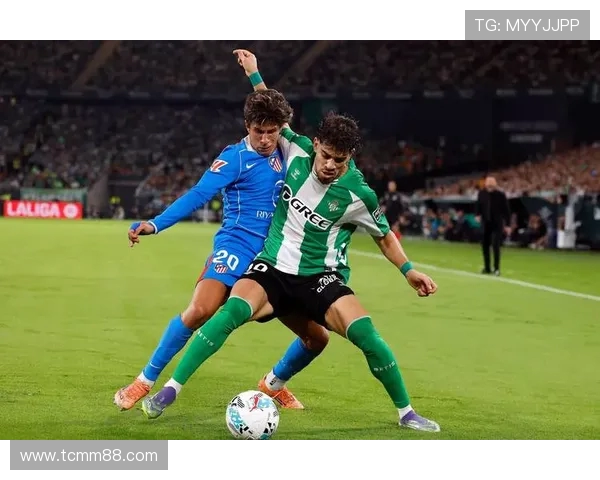 马德里竞技迎战皇家贝蒂斯争夺西甲积分榜关键战役 马德里竞技迎战皇家贝蒂斯争夺西甲积分榜关键战役